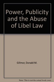 Power, Publicity, and the Abuse of Libel Law
