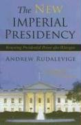 The New Imperial Presidency: Renewing Presidential Power after Watergate (Contemporary Political and Social Issues)