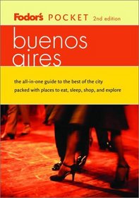 Fodor's Pocket Buenos Aires, 2nd Edition : The All-in-One Guide to the Best of the City Packed with Places to Eat, Sleep, Shop, and Explore (Pocket Guides)