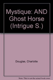 Mystique: AND Ghost Horse (Intrigue S.)