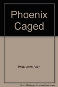 Phoenix Caged