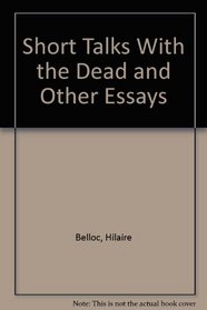 Short Talks With the Dead and Other Essays