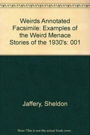 The Weirds. A facsimile selection of fiction from the era of the Shudder Pulps. Starmont Popular Culture Steries Volume #1