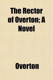 The Rector of Overton; A Novel