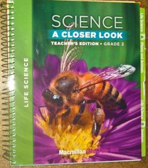 Science A Closer Look, Grade 2: Life Science [Teacher's Edition]