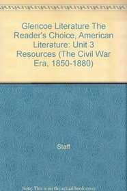 Glencoe Literature The Reader's Choice, American Literature: Unit 3 Resources (The Civil War Era, 1850-1880)