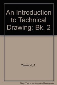 An Introduction to Technical Drawing: Bk. 2