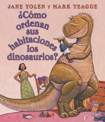 Como ordenan sus habitaciones los dinosaurios?: Spanish
