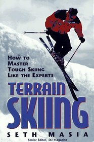 Terrain Skiing: How to Master Tough Skiing Like the Experts