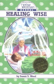 Healing Wise (Wise Woman Herbal Series) (Wise Woman Herbal Series)