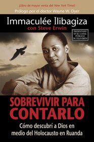 Sobrevivir Para Contarlo: Como descubri a Dios en medio del holocausto en Rwanda