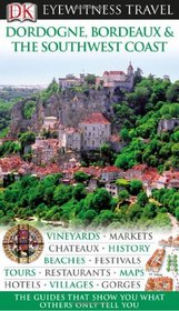 Dordogne, Bordeaux and the Southwest Coast (DK Eyewitness Travel Guide)