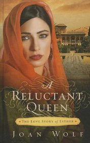 A Reluctant Queen: The Love Story of Esther (Large Print)