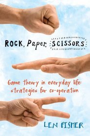 Rock, Paper, Scissors: Game Theory in Everyday Life: Strategies for Co-operation