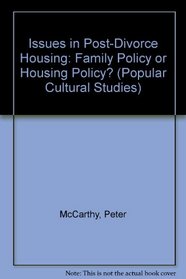 Issues in Post-Divorce Housing: Family Policy or Housing Policy? (Popular Cultural Studies)