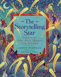 The Storytelling Star: Tales of the Sun, Moon and Stars