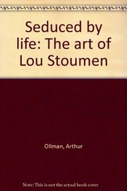 Seduced by life: The art of Lou Stoumen