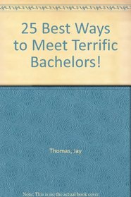 25 Best Ways to Meet Terrific Bachelors!