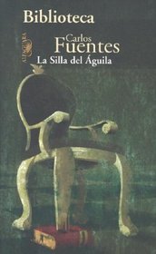 La Silla Del Aguila (Biblioteca Carlos Fuentes)