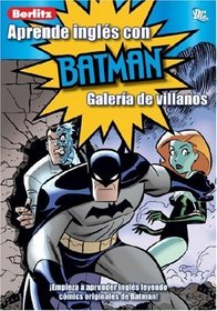 Aprende Ingles Con Batman/ Learn English With Batman: Galeria De Villanos/ Villains Gallery (Aprende Ingles Con.../ Learn English With...) (Spanish Edition)