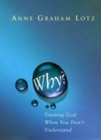 Why?:  Trusting God When You Don't Understand
