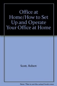 Office at Home/How to Set Up and Operate Your Office at Home