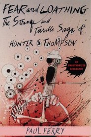 Fear and Loathing: Strange and Terrible Saga of Hunter S. Thompson