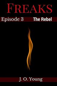 Freaks Episode 3 The Rebel (Volume 3)