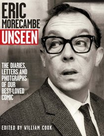 Eric Morecambe The Unseen: The Lost Diaries, Jokes And Photographs
