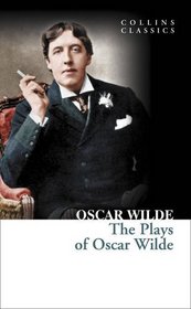 Plays of Oscar Wilde (Collins Classics)