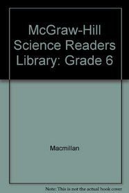 Macmillan/McGraw-Hill Science, Grade 6, Science Readers Library (1 of each title)