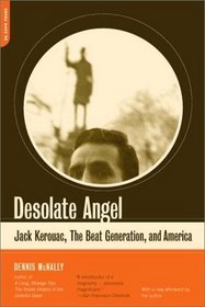 Desolate Angel: Jack Kerouac, the Beat Generation, and America