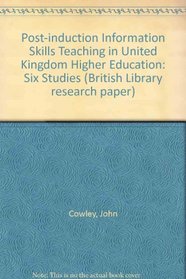 Post-induction Information Skills Teaching in United Kingdom Higher Education: Six Studies