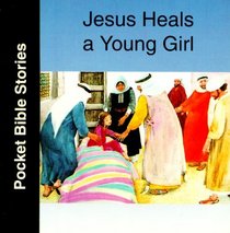 Jesus Heals a Young Girl (Pocket Bible Stories)