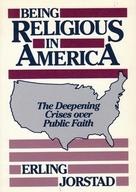 Being Religious in America: The Deepening Crises over Public Faith