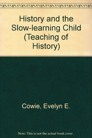 History and the Slow-learning Child (Teaching of History)