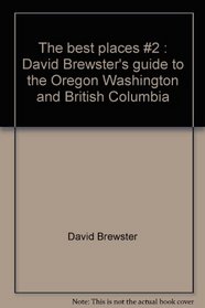 The best places #2: David Brewster's guide to the Oregon, Washington, and British Columbia