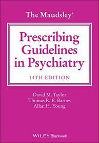 The Maudsley Prescribing Guidelines in Psychiatry (The Maudsley Prescribing Guidelines Series)