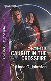 Caught in the Crossfire (Colton 911, Bk 5) (Harlequin Romantic Suspense, No 2064)