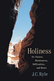 Holiness: Its Nature, Hindrances, Difficulties, and Roots
