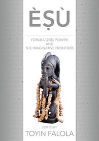 Esu: Yoruba God, Power, and the Imaginative Frontiers