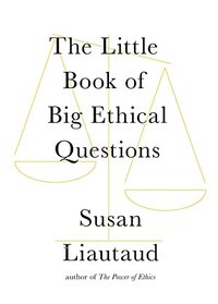 The Little Book of Big Ethical Questions