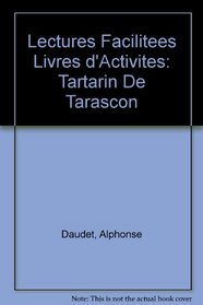 Lectures Facilitees Livres d'Activites: Tartarin De Tarascon