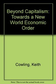 Beyond Capitalism: Towards a New World Economic Order