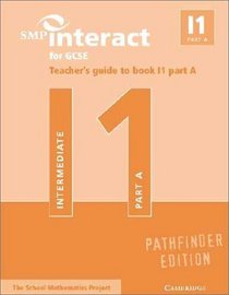 SMP Interact for GCSE Teacher's Guide to Book I1 Part A Pathfinder Edition (SMP Interact Pathfinder)