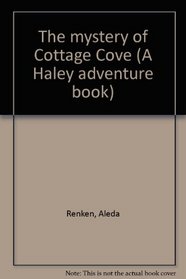 The mystery of Cottage Cove (A Haley adventure book)
