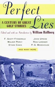 Perfect Lies : A Century of Great Golf Stories