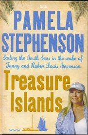 Treasure Islands: Sailing the South Seas in the Wake of Fanny and Robert Louis Stephenson