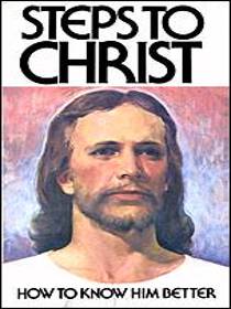 Steps To Christ - How To Know Him Better