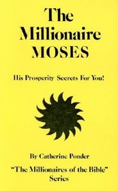Millionaire Moses (Millionaires of the Bible Series)